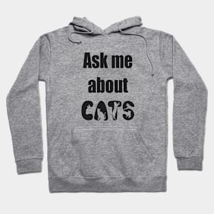 Ask Me About Cats Funny Slogan Hoodie